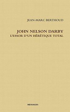 portada John Nelson Darby L'essor D'un Hérétique Total (en Francés)