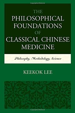 portada The Philosophical Foundations of Classical Chinese Medicine: Philosophy, Methodology, Science (en Inglés)