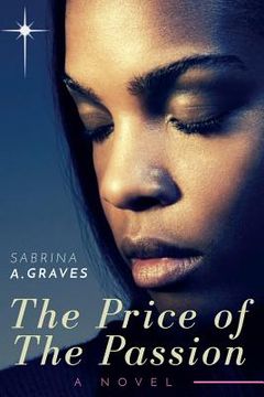 portada The Price of the Passion: A Novel of Self Discovery, Growth and Change (en Inglés)