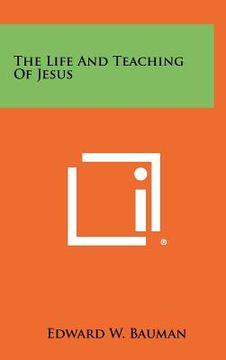 portada the life and teaching of jesus (en Inglés)