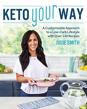 portada Keto Your Way: A Customizable Approach to a Low-Carb Lifestyle With Over 140 Recipes (in English)