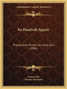 portada En Handvull Appeln: Plattdutsche Rimels Vor Unse Gorn (1906) (en Alemán)