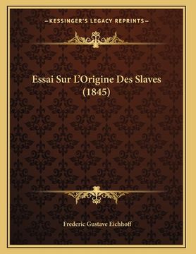 portada Essai Sur L'Origine Des Slaves (1845) (en Francés)