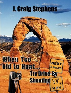 portada when too old to hunt... try drive-by shooting (en Inglés)