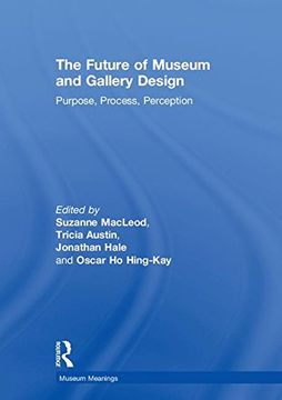 portada The Future of Museum and Gallery Design: Purpose, Process, Perception (en Inglés)