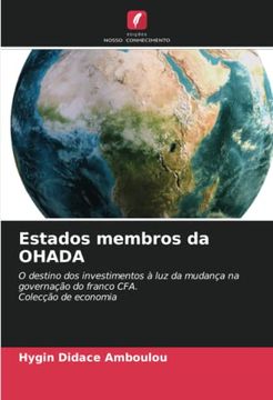 portada Estados Membros da Ohada: O Destino dos Investimentos à luz da Mudança na Governação do Franco Cfa. Colecção de Economia
