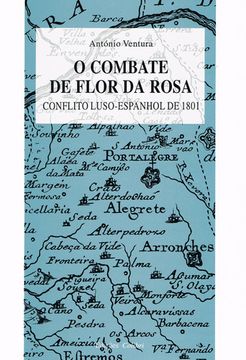portada O COMBATE DE FLOR DA ROSACONFLITO LUSO-ESPANHOL DE 1801