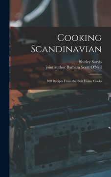 portada Cooking Scandinavian; 100 Recipes From the Best Home Cooks (en Inglés)