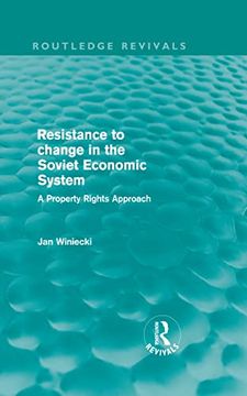 portada Resistance to Change in the Soviet Economic System (Routledge Revivals): A Property Rights Approach (en Inglés)