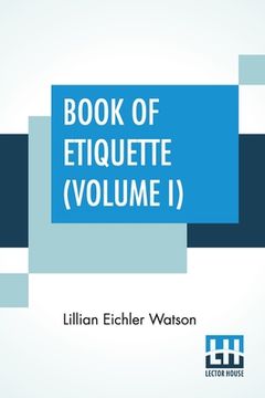portada Book Of Etiquette (Volume I): In Two Volumes, Vol. I. (en Inglés)