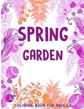 portada Spring Garden Coloring Book for Adults: Flowers-Leaves-Butterfly Patterns and More for Men, Wowen and Girls