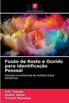 portada Fusão de Rosto e Ouvido Para Identificação Pessoal: Centrada na Combinação de Múltiplos Traços Biométricos (en Portugués)