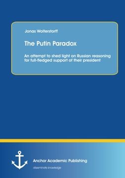 portada The Putin Paradox: An attempt to shed light on Russian reasoning for full-fledged support of their president