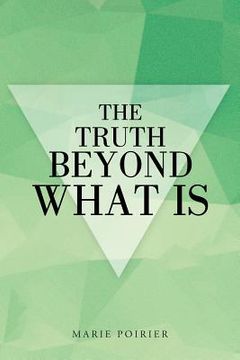 portada The Truth beyond What Is (en Inglés)