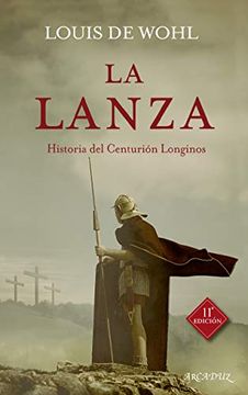 portada Lanza, la. (Nueva Ed): Historia del Centurión Longinos: 41 (Arcaduz nº 41) (in Spanish)