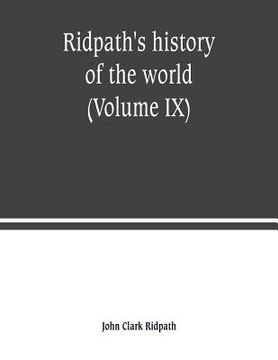 portada Ridpath's history of the world: being an account of the principal events in the career of the human race from the beginnings of civilization to the pr (en Inglés)