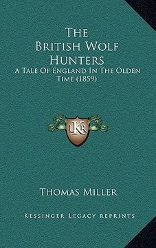 portada the british wolf hunters the british wolf hunters: a tale of england in the olden time (1859) a tale of england in the olden time (1859) (en Inglés)