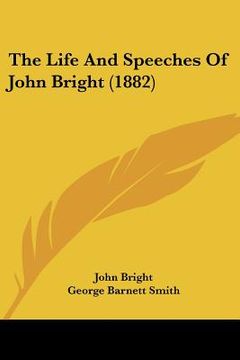portada the life and speeches of john bright (1882) (en Inglés)