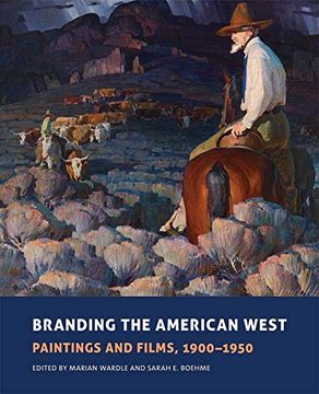 portada Branding the American West: Paintings and Films, 1900–1950 (The Charles m. Russell Center Series on art and Photography of the American West) (en Inglés)
