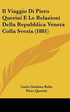portada Il Viaggio Di Piero Querini E Le Relazioni Della Repubblica Veneta Colla Svezia (1881) (en Italiano)