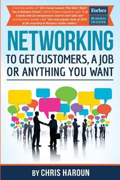 portada Networking to Get Customers, a Job or Anything You Want: Also includes over 2 hours of video lessons and 15 downloadable networking templates & exerci (en Inglés)