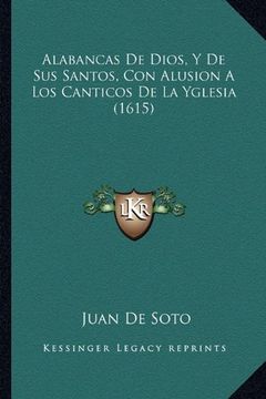 portada Alabancas de Dios, y de sus Santos, con Alusion a los Canticos de la Yglesia (1615)