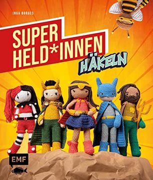 portada Superhelden und -Heldinnen Häkeln: Die 24 Beliebtesten Charaktere aus Filmen, Serien & Comics als Amigurumi Häkeln (en Alemán)