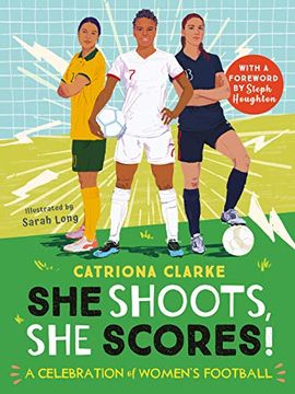 portada She Shoots, she Scores! A Celebration of Women'S Football (en Inglés)