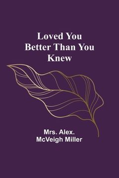 portada Loved you better than you knew (in English)