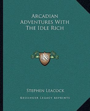 portada arcadian adventures with the idle rich (en Inglés)