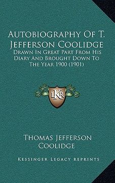 portada autobiography of t. jefferson coolidge: drawn in great part from his diary and brought down to the year 1900 (1901) (in English)