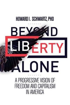 portada Beyond Liberty Alone: A Progressive Vision of Freedom and Capitalism in America (en Inglés)