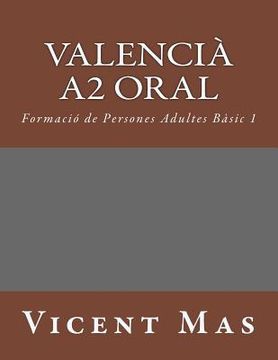 portada Valencià A2 Oral: Formació de Persones Adultes Bàsic 1 (in Catalá)