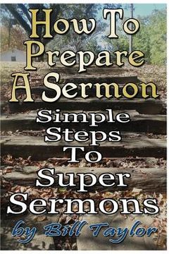 portada How to Prepare a Sermon: Tested Steps to Great Sermons (en Inglés)