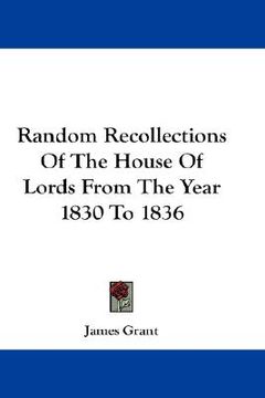 portada random recollections of the house of lords from the year 1830 to 1836 (in English)