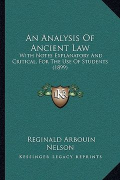 portada an analysis of ancient law: with notes explanatory and critical, for the use of students (1899) (en Inglés)