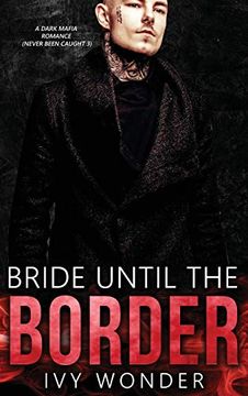 portada Bride Until the Border: A Dark Mafia Romance (3) (Never Been Caught) (in English)