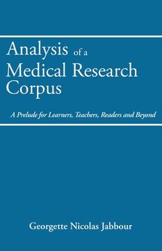portada Analysis of a Medical Research Corpus: A Prelude for Learners, Teachers, Readers and Beyond (en Inglés)
