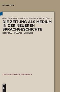 portada Die Zeitung als Medium in der Neueren Sprachgeschichte: Korpora - Analyse - Wirkung (Lingua Historica Germanica) (en Alemán)