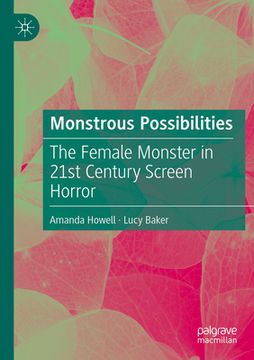 portada Monstrous Possibilities: The Female Monster in 21st Century Screen Horror (in English)