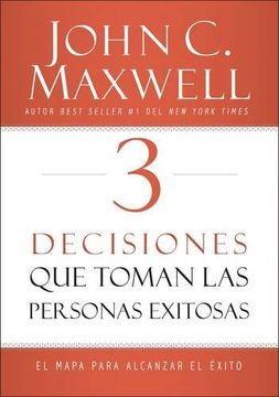 portada 3 Decisiones que Toman las Personas Exitosas: El Mapa Para Alcanzar el Exito = 3 Things Successful People do