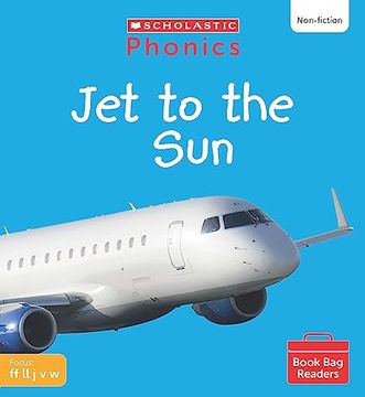 portada Scholastic Phonics for Little Wandle: Jet to the sun (Set 3). Decodable Phonic Reader for Ages 4-6. Letters and Sounds Revised - Phase 2 (Phonics Book bag Readers Non-Fiction)