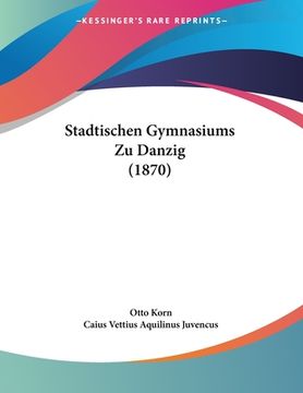 portada Stadtischen Gymnasiums Zu Danzig (1870) (en Alemán)