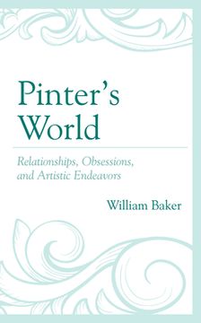 portada Pinter's World: Relationships, Obsessions, and Artistic Endeavors (en Inglés)