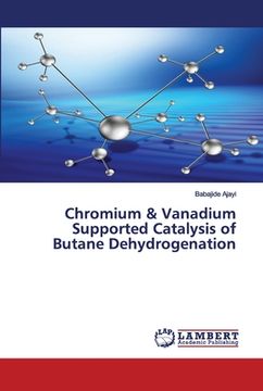 portada Chromium & Vanadium Supported Catalysis of Butane Dehydrogenation (in English)