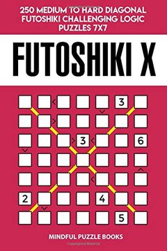 portada Futoshiki x: 250 Medium to Hard Diagonal Futoshiki Challenging Logic Puzzles 7x7 (Futoshiki Collections) (en Inglés)