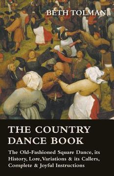 portada the country dance book - the old-fashioned square dance, its history, lore, variations & its callers, complete & joyful instructions