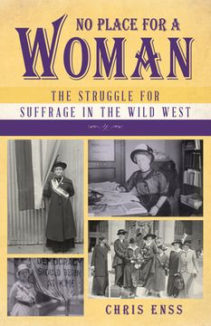 portada No Place for a Woman: The Struggle for Suffrage in the Wild West 