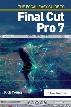 portada The Focal Easy Guide to Final Cut Pro 7 (en Inglés)