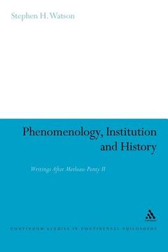 portada phenomenology, institution and history: writings after merleau-ponty ii